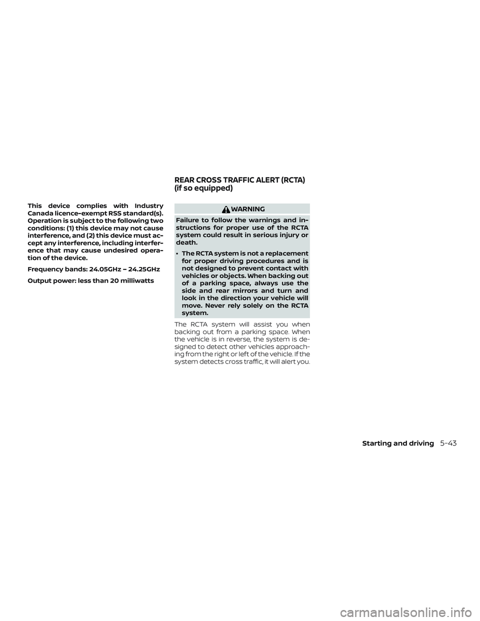 NISSAN VERSA NOTE 2020  Owner´s Manual This device complies with Industry
Canada licence-exempt RSS standard(s).
Operation is subject to the following two
conditions: (1) this device may not cause
interference, and (2) this device must ac-