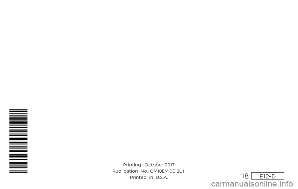 NISSAN VERSA NOTE 2018  Owner´s Manual E12-D
Printing : October 2017
Publication  No.:    Printed  in  U.S.A. OM18EM 0E12U1
‘18 