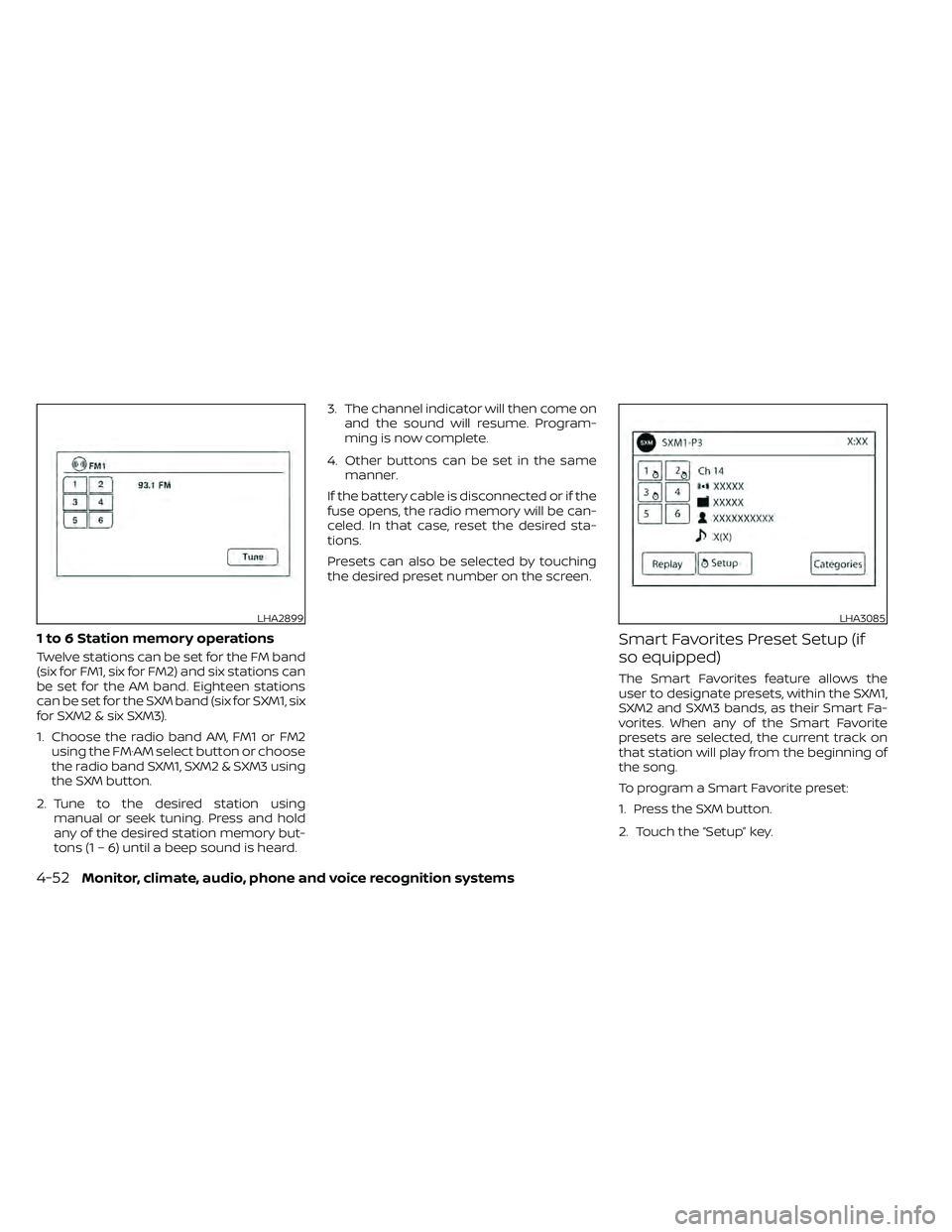 NISSAN FRONTIER 2020 Owner´s Manual 1 to 6 Station memory operations
Twelve stations can be set for the FM band
(six for FM1, six for FM2) and six stations can
be set for the AM band. Eighteen stations
can be set for the SXM band (six f NISSAN FRONTIER 2020 Owner´s Manual 1 to 6 Station memory operations
Twelve stations can be set for the FM band
(six for FM1, six for FM2) and six stations can
be set for the AM band. Eighteen stations
can be set for the SXM band (six f