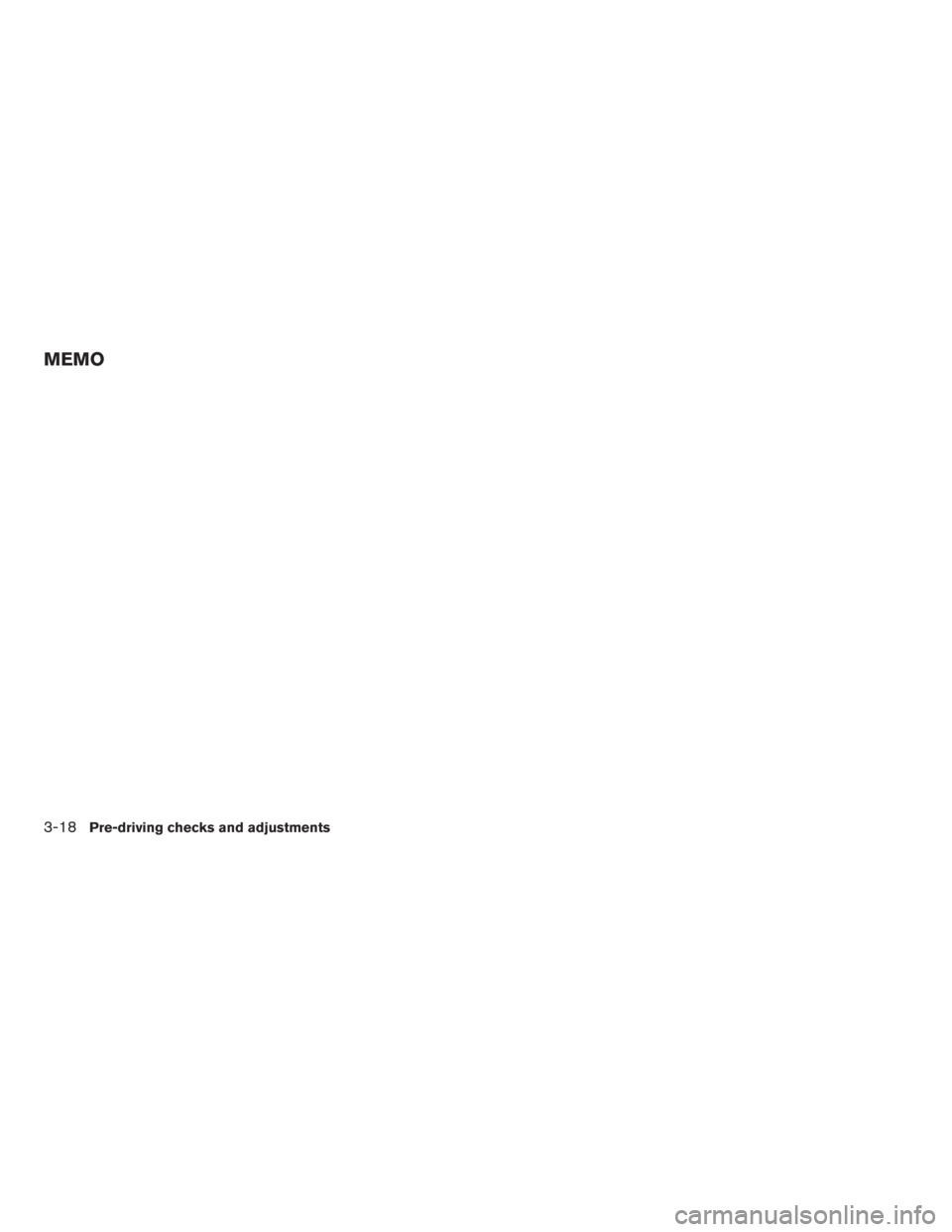 NISSAN FRONTIER 2009  Owner´s Manual 3-18Pre-driving checks and adjustments
MEMO 