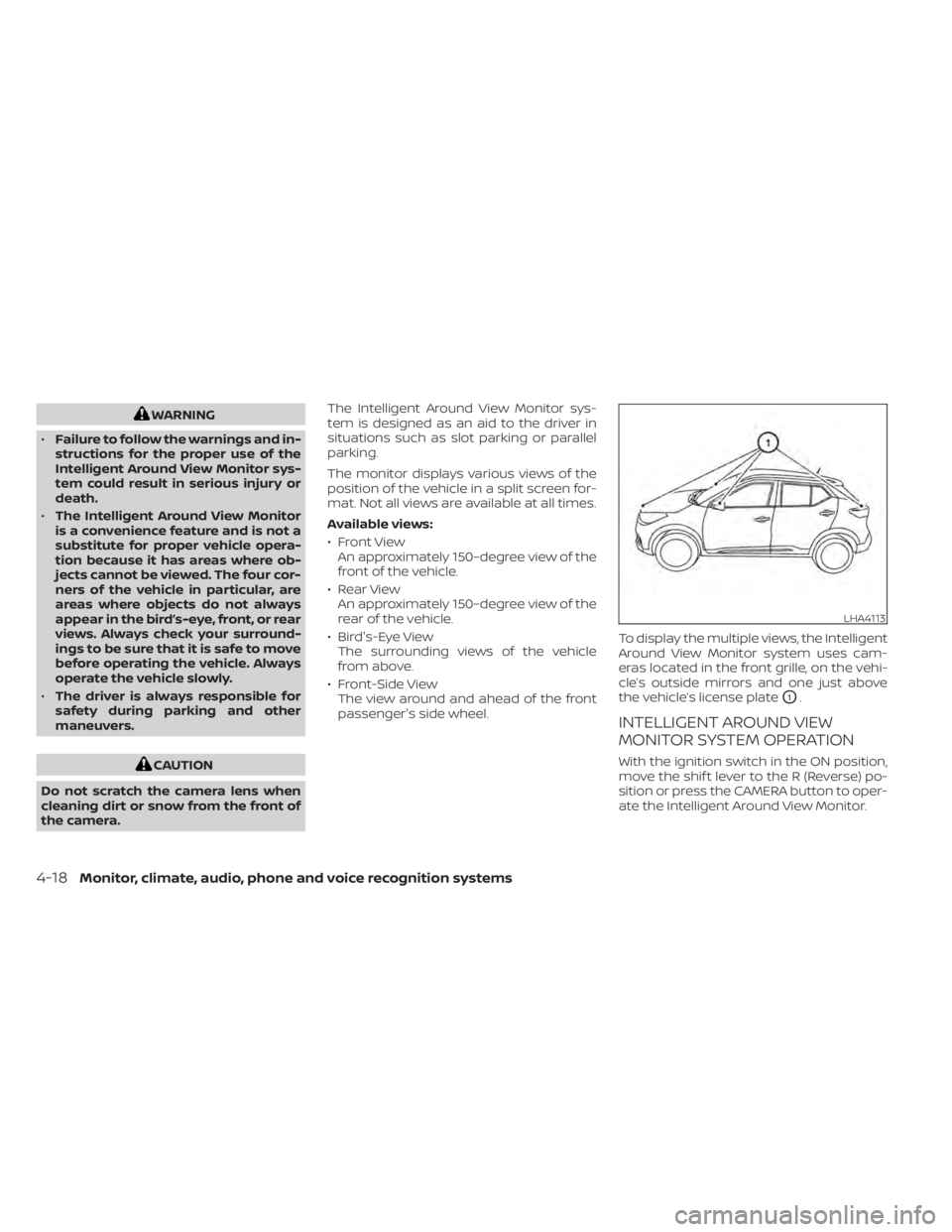 NISSAN KICKS 2020  Owner´s Manual WARNING
• Failure to follow the warnings and in-
structions for the proper use of the
Intelligent Around View Monitor sys-
tem could result in serious injury or
death.
• The Intelligent Around Vie