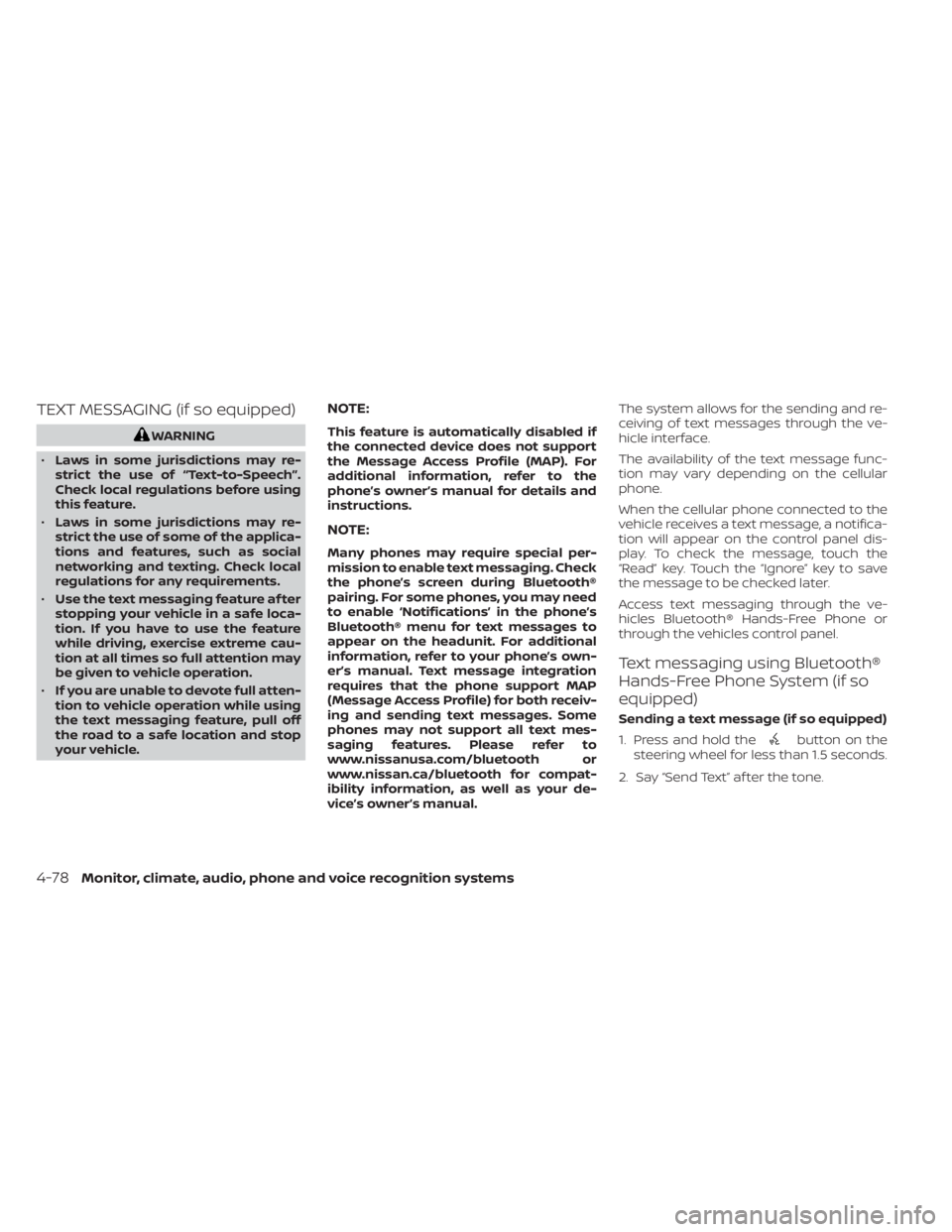 NISSAN KICKS 2020  Owner´s Manual TEXT MESSAGING (if so equipped)
WARNING
• Laws in some jurisdictions may re-
strict the use of “Text-to-Speech”.
Check local regulations before using
this feature.
• Laws in some jurisdictions