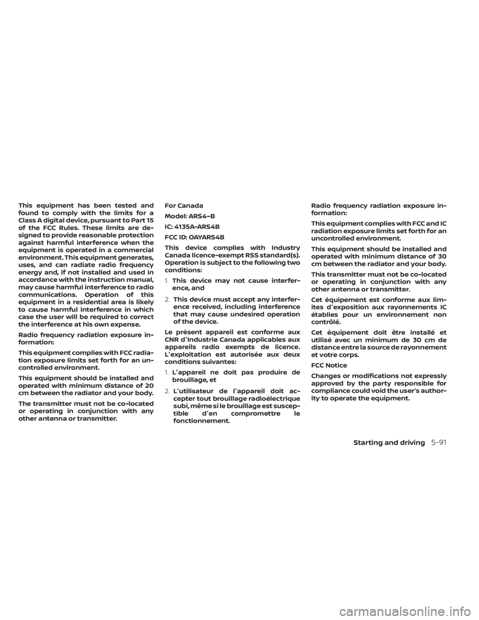 NISSAN KICKS 2020  Owner´s Manual This equipment has been tested and
found to comply with the limits for a
Class A digital device, pursuant to Part 15
of the FCC Rules. These limits are de-
signed to provide reasonable protection
agai