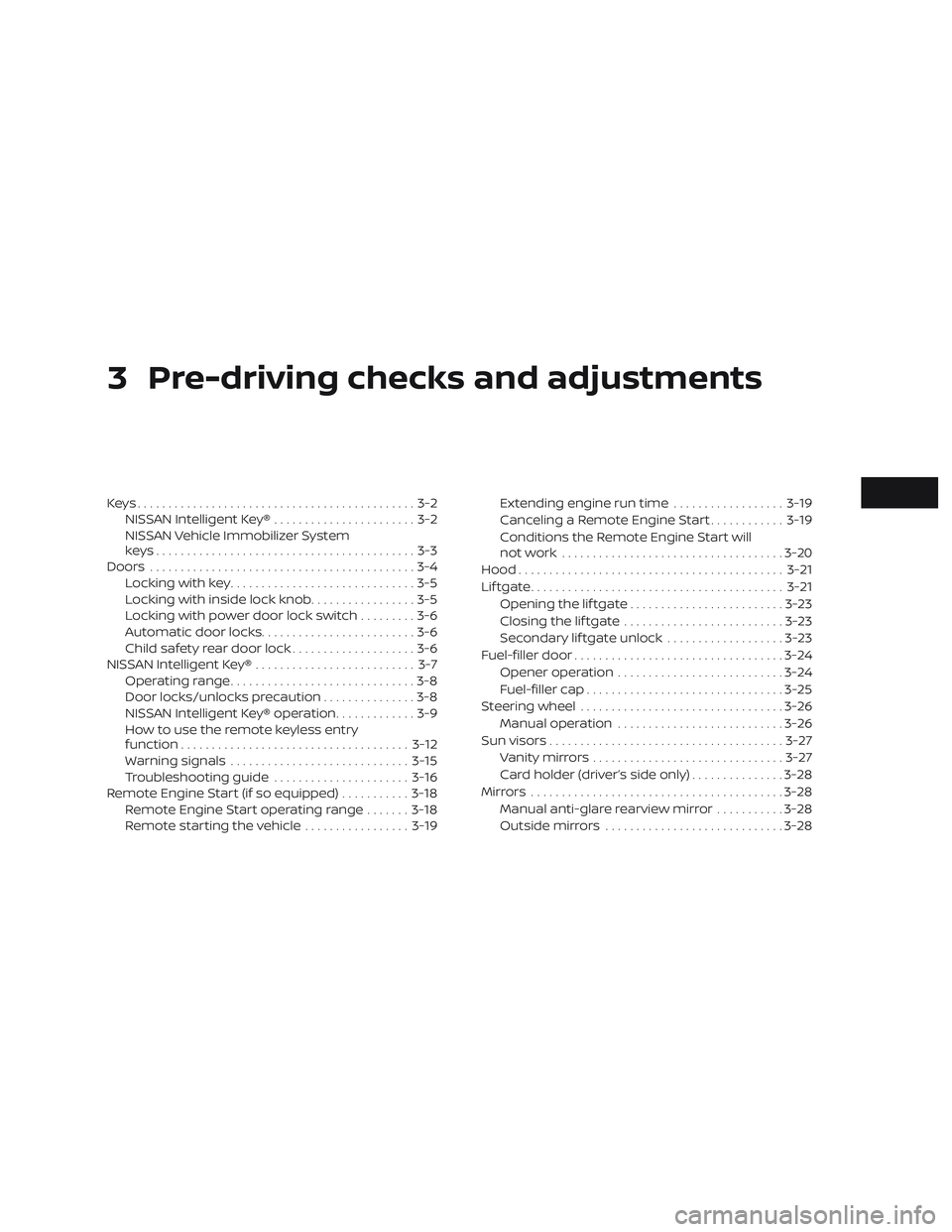 NISSAN KICKS 2019 Owner´s Manual 3 Pre-driving checks and adjustments
Keys.............................................3-2NISSAN Intelligent Key® .......................3-2
NISSAN Vehicle Immobilizer System
keys..................... NISSAN KICKS 2019 Owner´s Manual 3 Pre-driving checks and adjustments
Keys.............................................3-2NISSAN Intelligent Key® .......................3-2
NISSAN Vehicle Immobilizer System
keys.....................