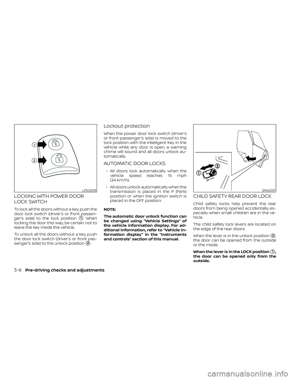 NISSAN KICKS 2019 Owner´s Manual LOCKING WITH POWER DOOR
LOCK SWITCH
To lock all the doors without a key, push the
door lock switch (driver’s or front passen-
ger’s side) to the lock position
1. When
locking the door this way, b NISSAN KICKS 2019 Owner´s Manual LOCKING WITH POWER DOOR
LOCK SWITCH
To lock all the doors without a key, push the
door lock switch (driver’s or front passen-
ger’s side) to the lock position
1. When
locking the door this way, b