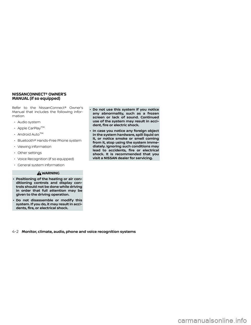 NISSAN KICKS 2019 Owner´s Manual Refer to the NissanConnect® Owner’s
Manual that includes the following infor-
mation.∙ Audio system
∙ Apple CarPlay
TM
∙ Android AutoTM
∙ Bluetooth® Hands-Free Phone system
∙ Viewing inf NISSAN KICKS 2019 Owner´s Manual Refer to the NissanConnect® Owner’s
Manual that includes the following infor-
mation.∙ Audio system
∙ Apple CarPlay
TM
∙ Android AutoTM
∙ Bluetooth® Hands-Free Phone system
∙ Viewing inf