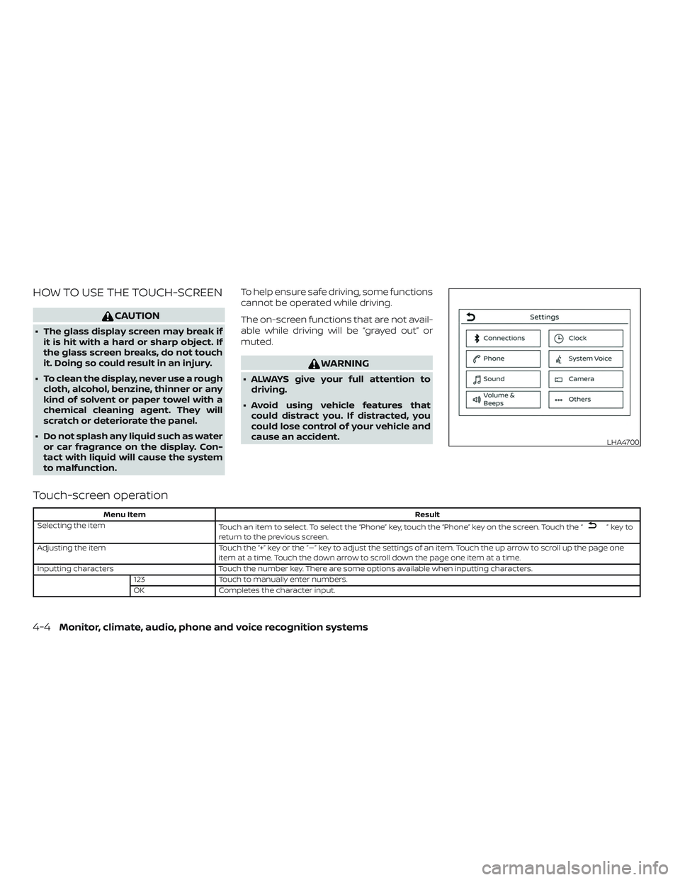 NISSAN KICKS 2019 Owner´s Manual HOW TO USE THE TOUCH-SCREEN
CAUTION
∙ The glass display screen may break ifit is hit with a hard or sharp object. If
the glass screen breaks, do not touch
it. Doing so could result in an injury.
∙ NISSAN KICKS 2019 Owner´s Manual HOW TO USE THE TOUCH-SCREEN
CAUTION
∙ The glass display screen may break ifit is hit with a hard or sharp object. If
the glass screen breaks, do not touch
it. Doing so could result in an injury.
∙