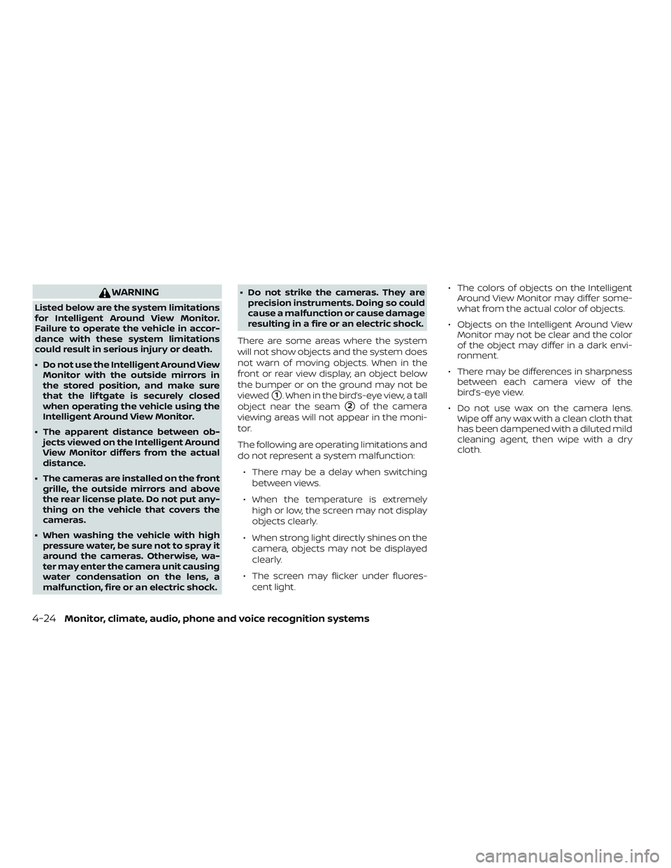 NISSAN KICKS 2019 Owner´s Manual WARNING
Listed below are the system limitations
for Intelligent Around View Monitor.
Failure to operate the vehicle in accor-
dance with these system limitations
could result in serious injury or deat NISSAN KICKS 2019 Owner´s Manual WARNING
Listed below are the system limitations
for Intelligent Around View Monitor.
Failure to operate the vehicle in accor-
dance with these system limitations
could result in serious injury or deat