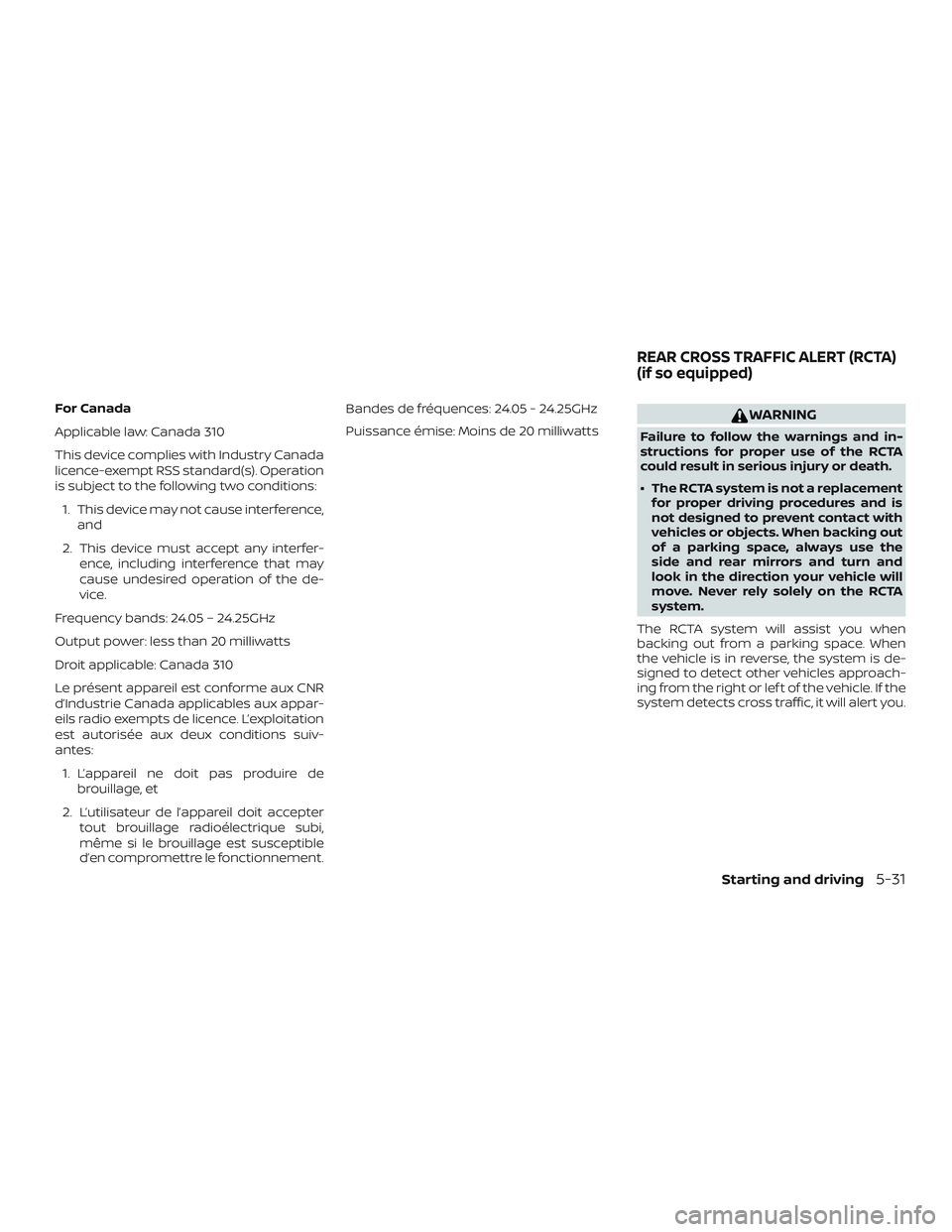 NISSAN KICKS 2019 Owner´s Manual For Canada
Applicable law: Canada 310
This device complies with Industry Canada
licence-exempt RSS standard(s). Operation
is subject to the following two conditions:1. This device may not cause interf NISSAN KICKS 2019 Owner´s Manual For Canada
Applicable law: Canada 310
This device complies with Industry Canada
licence-exempt RSS standard(s). Operation
is subject to the following two conditions:1. This device may not cause interf