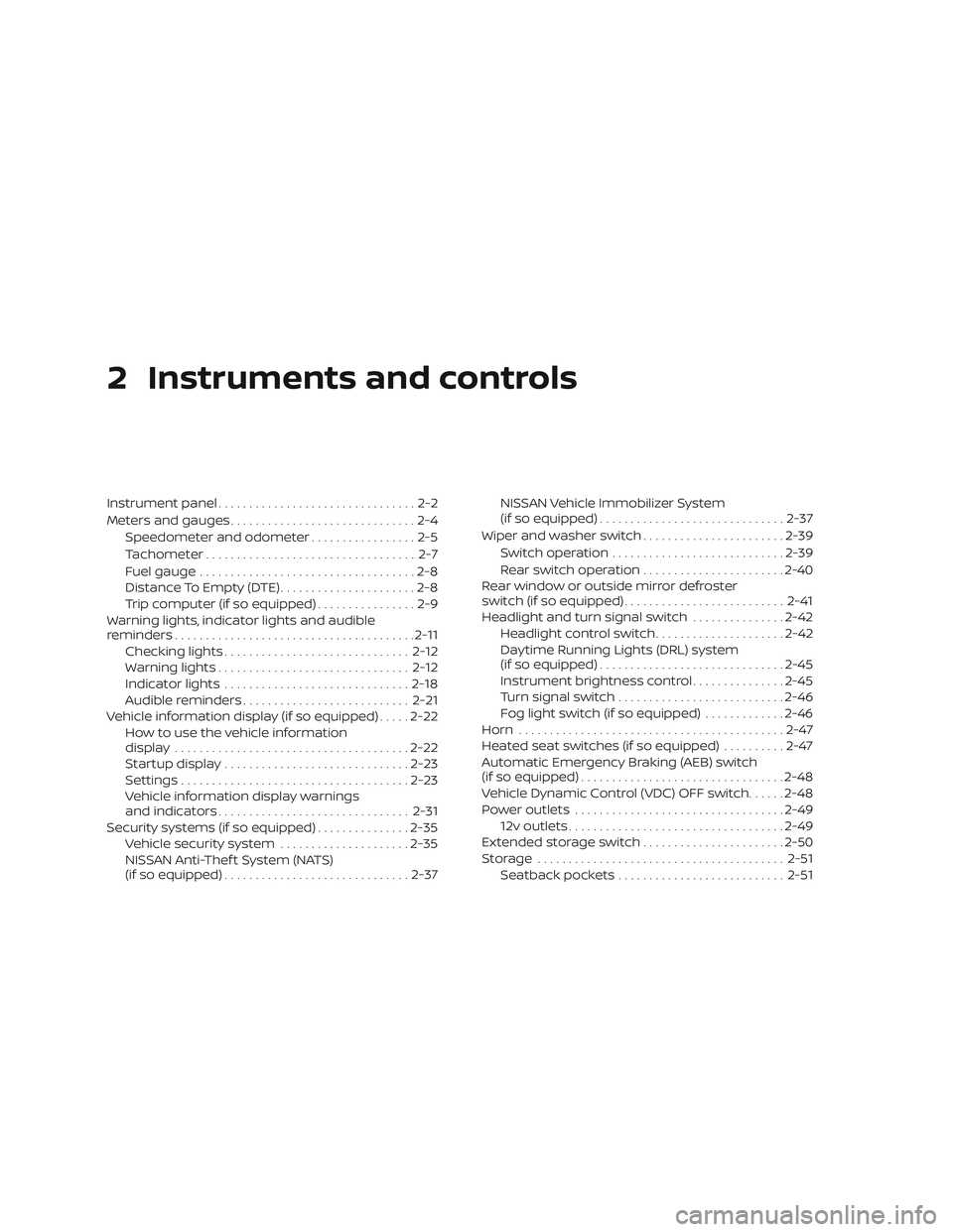 NISSAN KICKS 2019 Owner´s Manual 2 Instruments and controls
Instrument panel................................2-2
Meters and gauges ..............................2-4
Speedometer and odometer .................2-5
Tachometer ............ NISSAN KICKS 2019 Owner´s Manual 2 Instruments and controls
Instrument panel................................2-2
Meters and gauges ..............................2-4
Speedometer and odometer .................2-5
Tachometer ............