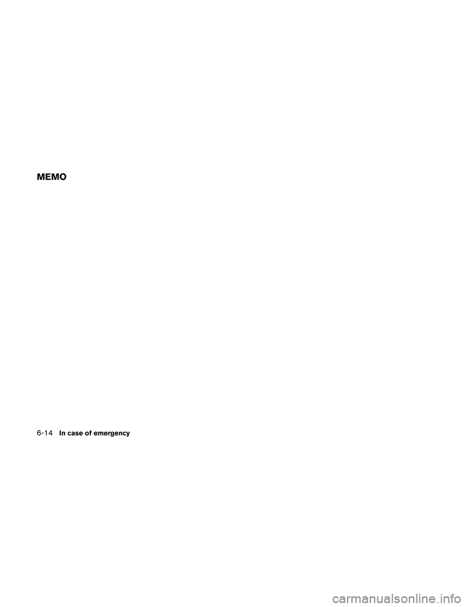 NISSAN MAXIMA 2011  Owner´s Manual MEMO
6-14In case of emergency 