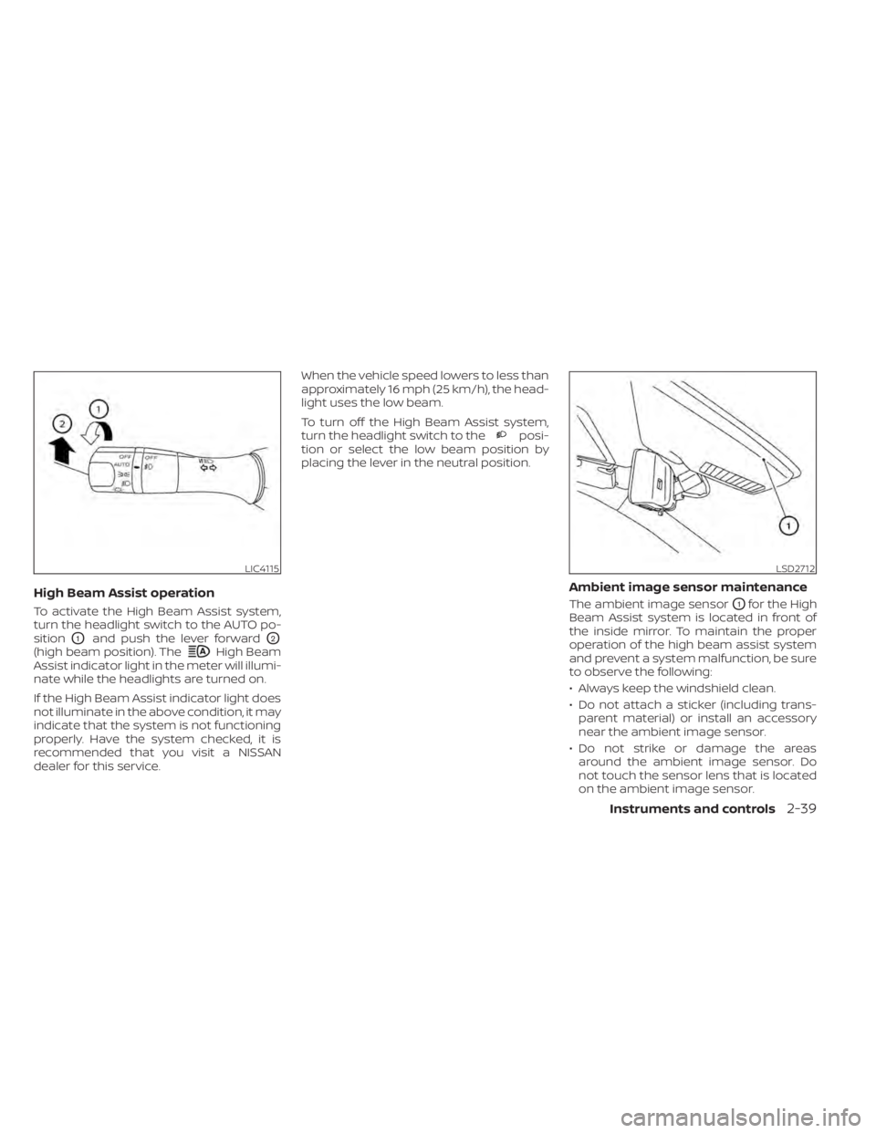 NISSAN MURANO 2021 Owner´s Manual High Beam Assist operation
To activate the High Beam Assist system,
turn the headlight switch to the AUTO po-
sition
O1and push the lever forwardO2
(high beam position). TheHigh Beam
Assist indicator NISSAN MURANO 2021 Owner´s Manual High Beam Assist operation
To activate the High Beam Assist system,
turn the headlight switch to the AUTO po-
sition
O1and push the lever forwardO2
(high beam position). TheHigh Beam
Assist indicator