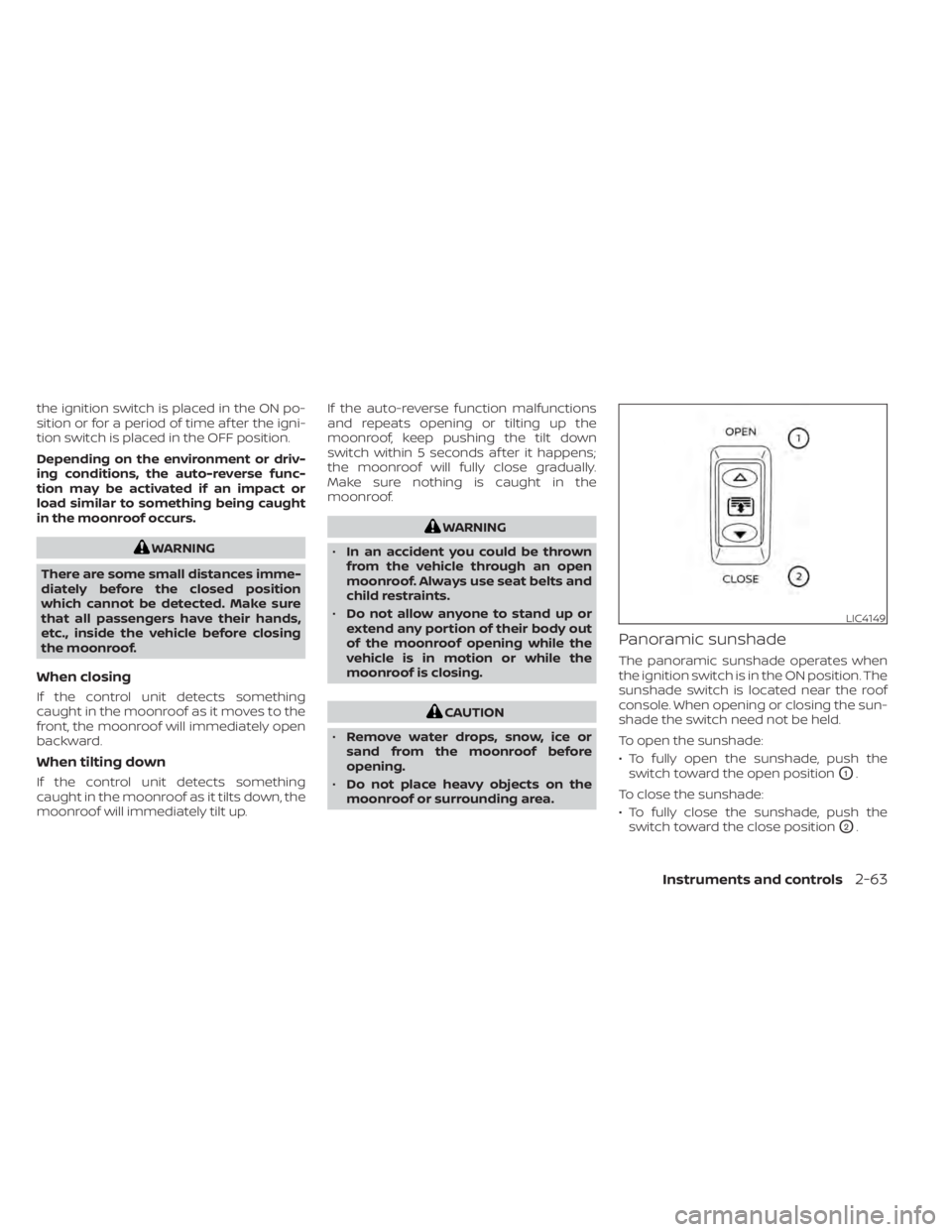 NISSAN MURANO 2021 Owner´s Manual the ignition switch is placed in the ON po-
sition or for a period of time af ter the igni-
tion switch is placed in the OFF position.
Depending on the environment or driv-
ing conditions, the auto-re NISSAN MURANO 2021 Owner´s Manual the ignition switch is placed in the ON po-
sition or for a period of time af ter the igni-
tion switch is placed in the OFF position.
Depending on the environment or driv-
ing conditions, the auto-re