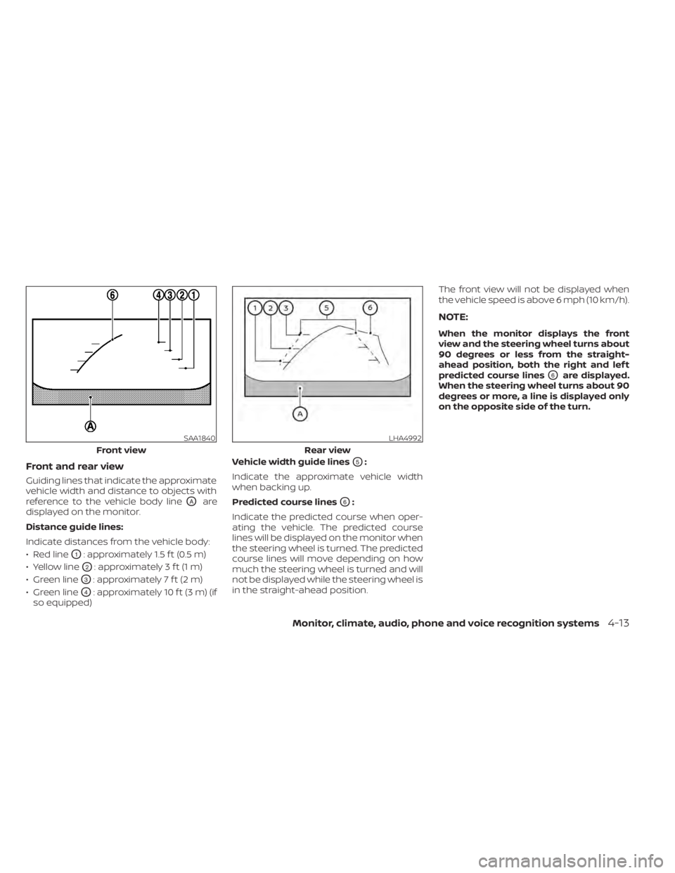 NISSAN MURANO 2021 Owner´s Manual Front and rear view
Guiding lines that indicate the approximate
vehicle width and distance to objects with
reference to the vehicle body line
OAare
displayed on the monitor.
Distance guide lines:
Indi NISSAN MURANO 2021 Owner´s Manual Front and rear view
Guiding lines that indicate the approximate
vehicle width and distance to objects with
reference to the vehicle body line
OAare
displayed on the monitor.
Distance guide lines:
Indi
