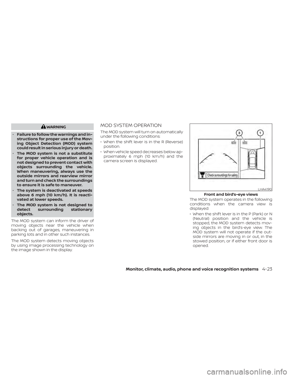 NISSAN MURANO 2021 Owner´s Manual WARNING
• Failure to follow the warnings and in-
structions for proper use of the Mov-
ing Object Detection (MOD) system
could result in serious injury or death.
• The MOD system is not a substitu NISSAN MURANO 2021 Owner´s Manual WARNING
• Failure to follow the warnings and in-
structions for proper use of the Mov-
ing Object Detection (MOD) system
could result in serious injury or death.
• The MOD system is not a substitu