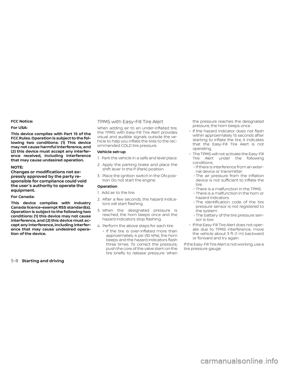 NISSAN MURANO 2021 Owner´s Manual FCC Notice:
For USA:
This device complies with Part 15 of the
FCC Rules. Operation is subject to the fol-
lowing two conditions: (1) This device
may not cause harmful interference, and
(2) this device NISSAN MURANO 2021 Owner´s Manual FCC Notice:
For USA:
This device complies with Part 15 of the
FCC Rules. Operation is subject to the fol-
lowing two conditions: (1) This device
may not cause harmful interference, and
(2) this device
