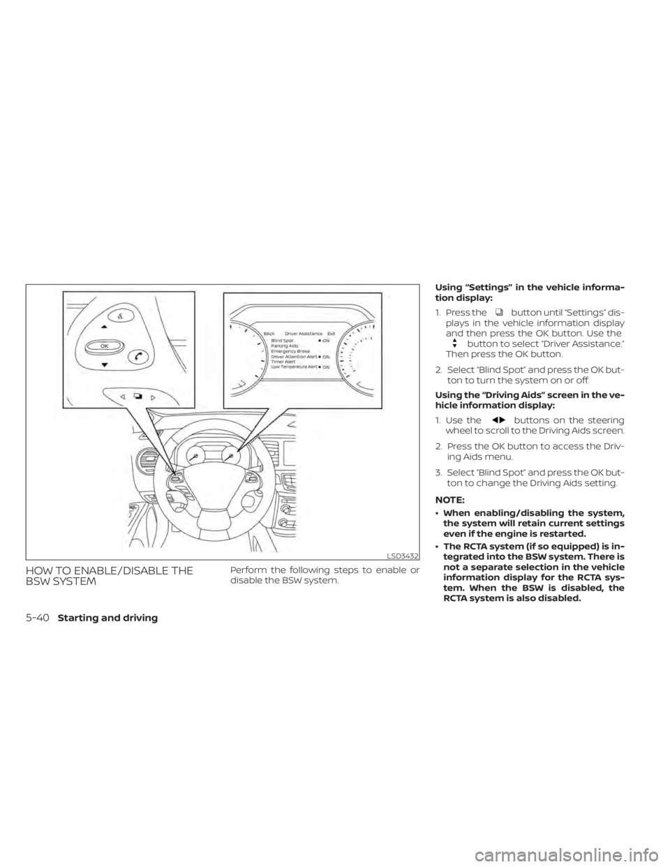 NISSAN MURANO 2021 Owner´s Manual HOW TO ENABLE/DISABLE THE
BSW SYSTEMPerform the following steps to enable or
disable the BSW system.Using “Settings” in the vehicle informa-
tion display:
1. Press the
button until “Settings” NISSAN MURANO 2021 Owner´s Manual HOW TO ENABLE/DISABLE THE
BSW SYSTEMPerform the following steps to enable or
disable the BSW system.Using “Settings” in the vehicle informa-
tion display:
1. Press the
button until “Settings”