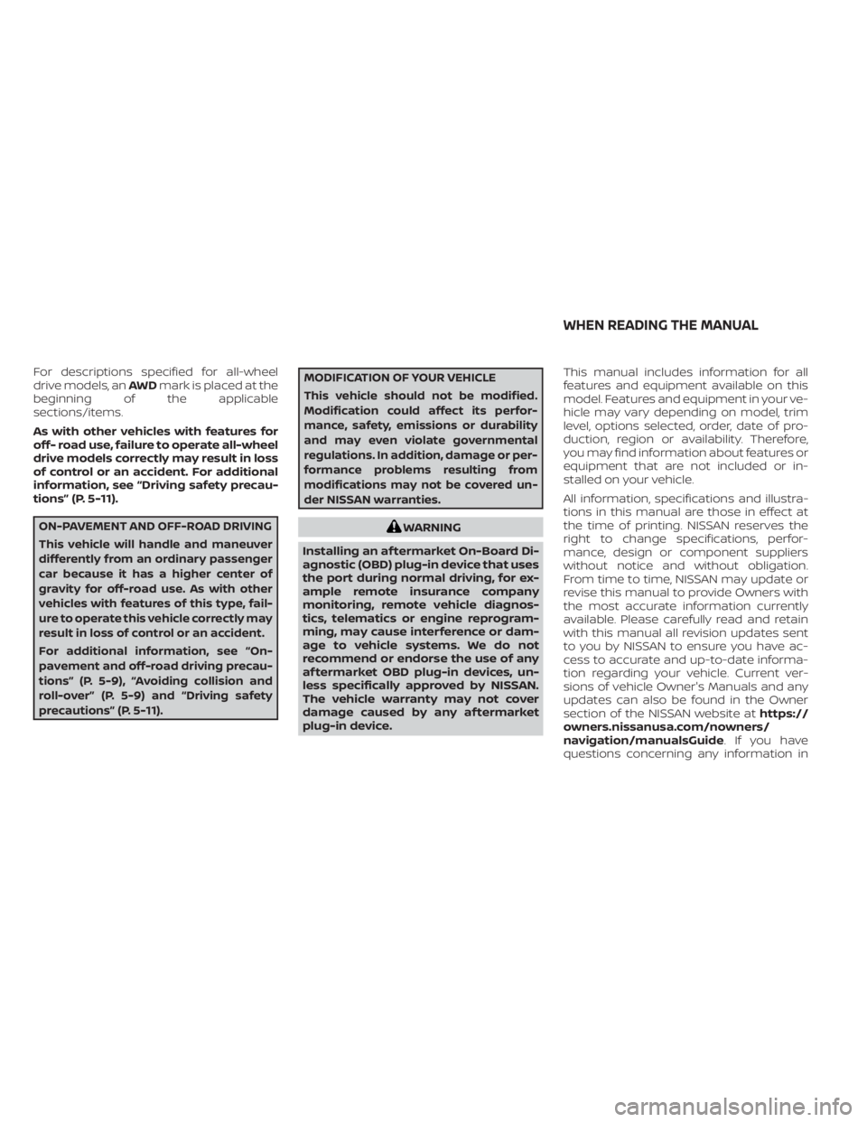 NISSAN MURANO 2021  Owner´s Manual For descriptions specified for all-wheel
drive models, anAWDmark is placed at the
beginning of the applicable
sections/items.
As with other vehicles with features for
off- road use, failure to operate