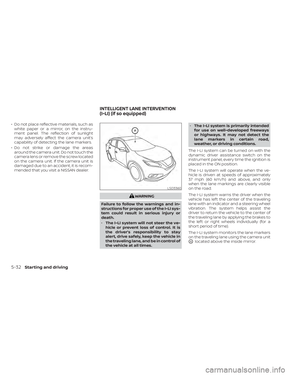 NISSAN MURANO 2020 Owner´s Manual • Do not place reflective materials, such aswhite paper or a mirror, on the instru-
ment panel. The reflection of sunlight
may adversely affect the camera unit’s
capability of detecting the lane m NISSAN MURANO 2020 Owner´s Manual • Do not place reflective materials, such aswhite paper or a mirror, on the instru-
ment panel. The reflection of sunlight
may adversely affect the camera unit’s
capability of detecting the lane m
