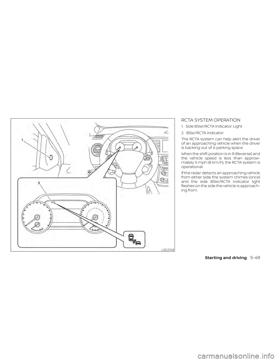 NISSAN MURANO 2020  Owner´s Manual RCTA SYSTEM OPERATION
1. Side BSW/RCTA Indicator Light
2. BSW/RCTA Indicator
The RCTA system can help alert the driver
of an approaching vehicle when the driver
is backing out of a parking space.
When
