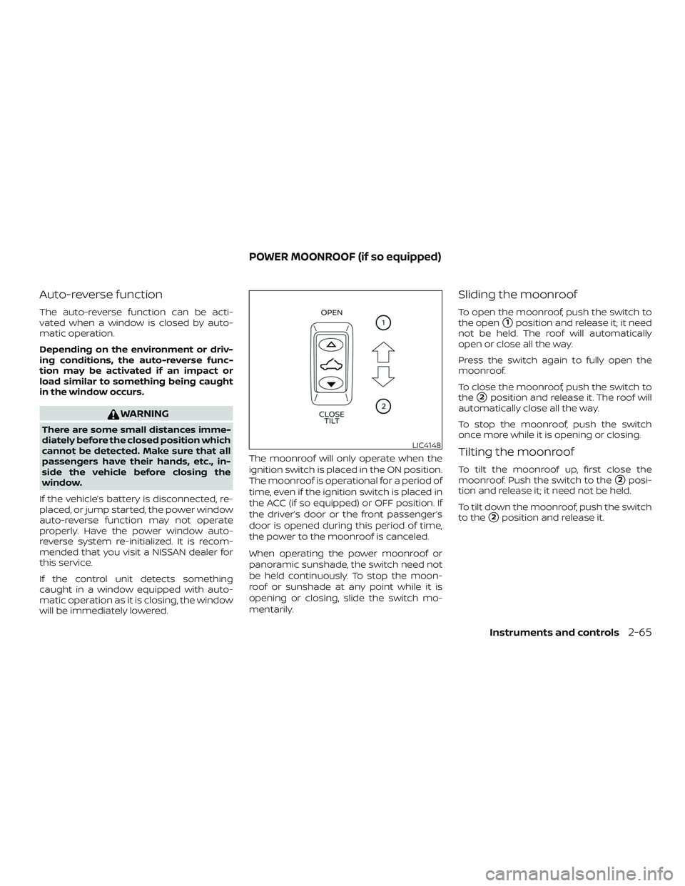 NISSAN MURANO 2019 Owner´s Manual Auto-reverse function
The auto-reverse function can be acti-
vated when a window is closed by auto-
matic operation.
Depending on the environment or driv-
ing conditions, the auto-reverse func-
tion m NISSAN MURANO 2019 Owner´s Manual Auto-reverse function
The auto-reverse function can be acti-
vated when a window is closed by auto-
matic operation.
Depending on the environment or driv-
ing conditions, the auto-reverse func-
tion m