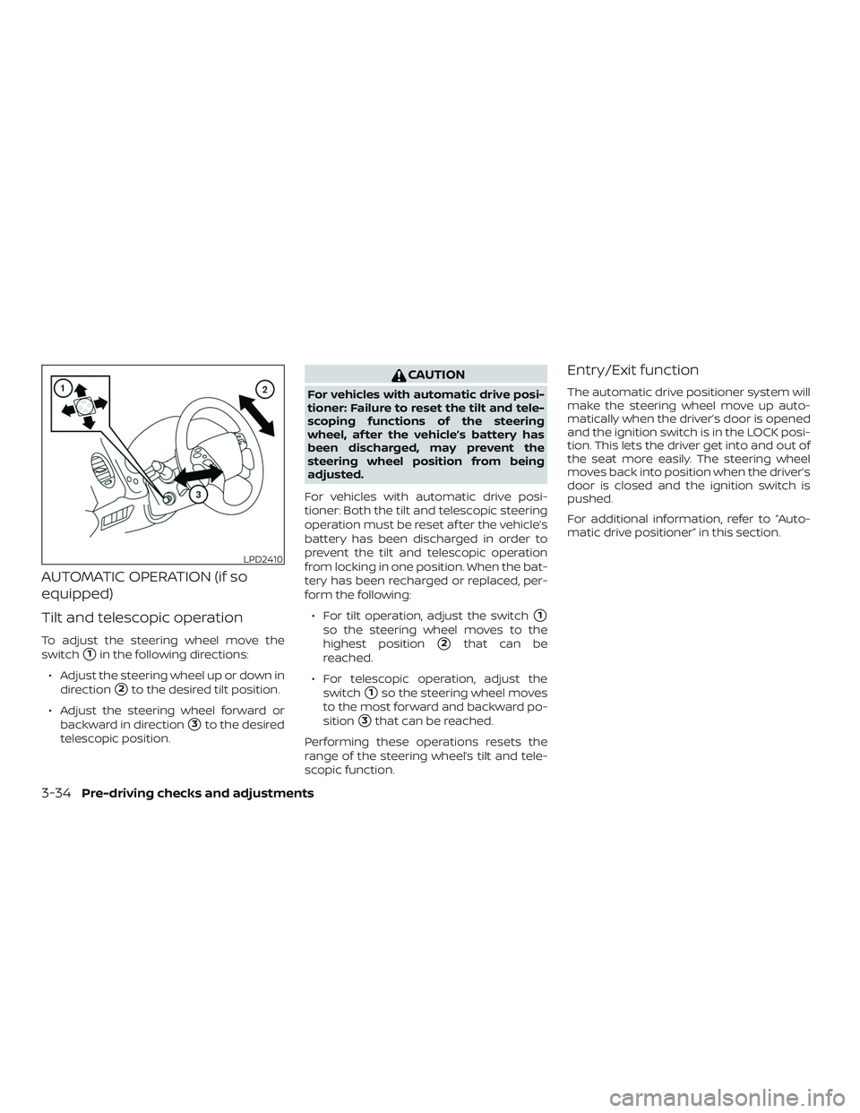 NISSAN MURANO 2019 Owner´s Manual AUTOMATIC OPERATION (if so
equipped)
Tilt and telescopic operation
To adjust the steering wheel move the
switch
1in the following directions:
∙ Adjust the steering wheel up or down in direction
2t NISSAN MURANO 2019 Owner´s Manual AUTOMATIC OPERATION (if so
equipped)
Tilt and telescopic operation
To adjust the steering wheel move the
switch
1in the following directions:
∙ Adjust the steering wheel up or down in direction
2t