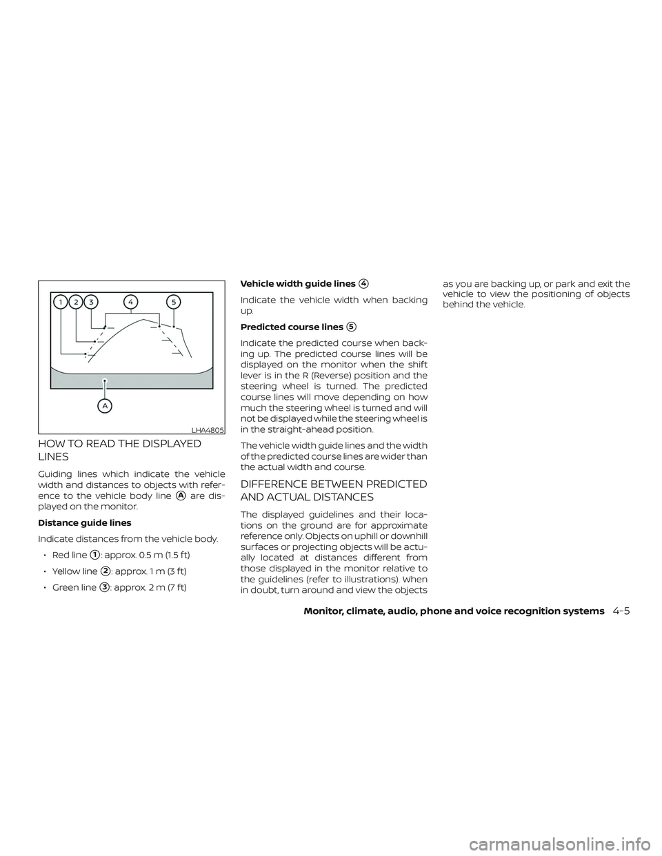NISSAN MURANO 2019 Owner´s Manual HOW TO READ THE DISPLAYED
LINES
Guiding lines which indicate the vehicle
width and distances to objects with refer-
ence to the vehicle body line
Aare dis-
played on the monitor.
Distance guide lines NISSAN MURANO 2019 Owner´s Manual HOW TO READ THE DISPLAYED
LINES
Guiding lines which indicate the vehicle
width and distances to objects with refer-
ence to the vehicle body line
Aare dis-
played on the monitor.
Distance guide lines