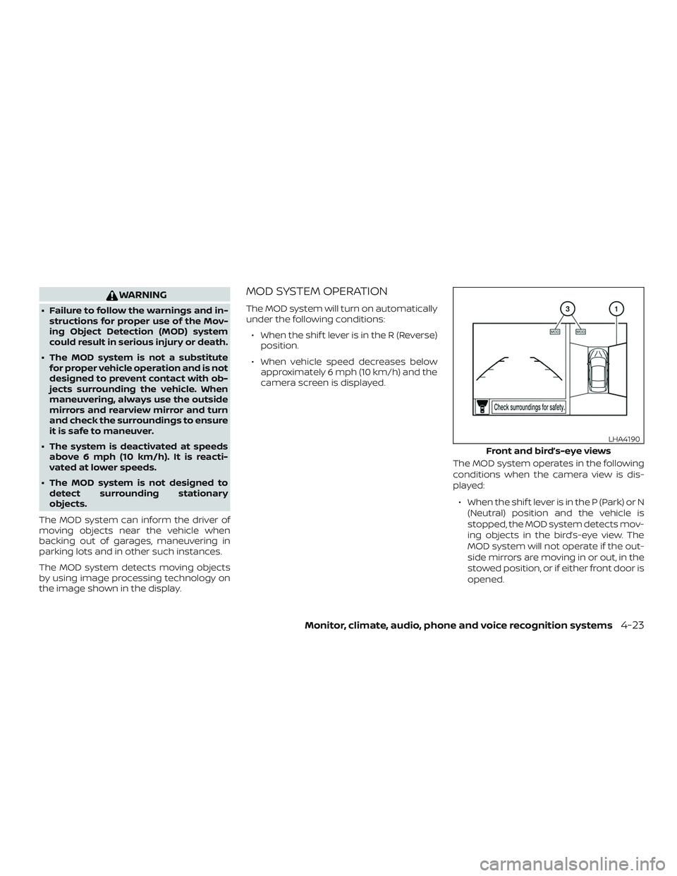 NISSAN MURANO 2019 Owner´s Manual WARNING
∙ Failure to follow the warnings and in-structions for proper use of the Mov-
ing Object Detection (MOD) system
could result in serious injury or death.
∙ The MOD system is not a substitut NISSAN MURANO 2019 Owner´s Manual WARNING
∙ Failure to follow the warnings and in-structions for proper use of the Mov-
ing Object Detection (MOD) system
could result in serious injury or death.
∙ The MOD system is not a substitut