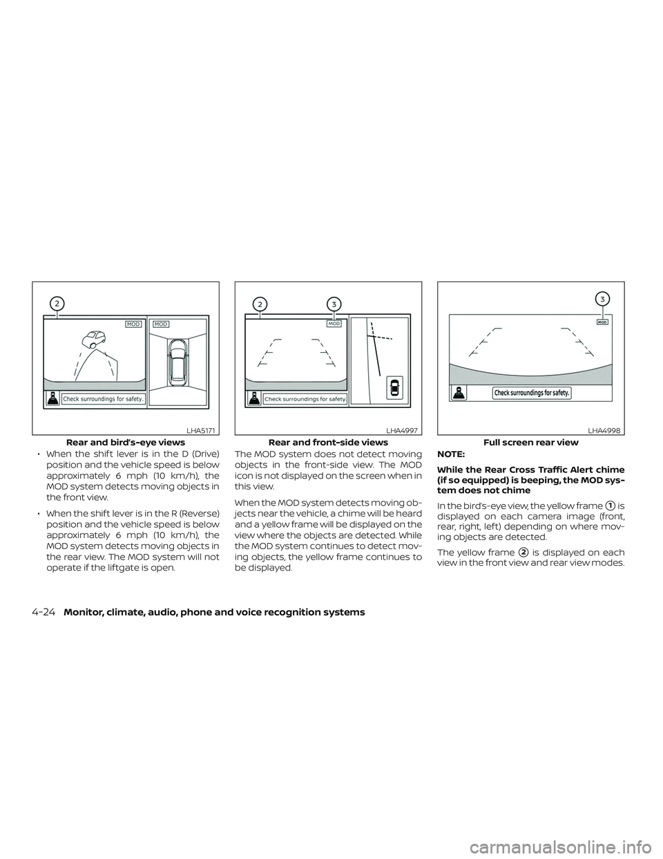 NISSAN MURANO 2019 Owner´s Manual ∙ When the shif t lever is in the D (Drive)position and the vehicle speed is below
approximately 6 mph (10 km/h), the
MOD system detects moving objects in
the front view.
∙ When the shif t lever i NISSAN MURANO 2019 Owner´s Manual ∙ When the shif t lever is in the D (Drive)position and the vehicle speed is below
approximately 6 mph (10 km/h), the
MOD system detects moving objects in
the front view.
∙ When the shif t lever i