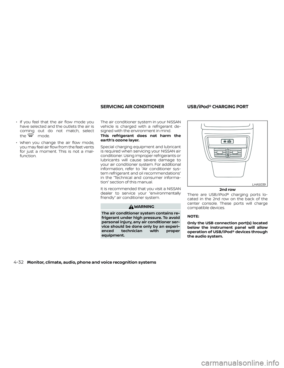 NISSAN MURANO 2019 Owner´s Manual ∙ If you feel that the air flow mode youhave selected and the outlets the air is
coming out do not match, select
the
mode.
∙ When you change the air flow mode, you may feel air flow from the feet NISSAN MURANO 2019 Owner´s Manual ∙ If you feel that the air flow mode youhave selected and the outlets the air is
coming out do not match, select
the
mode.
∙ When you change the air flow mode, you may feel air flow from the feet