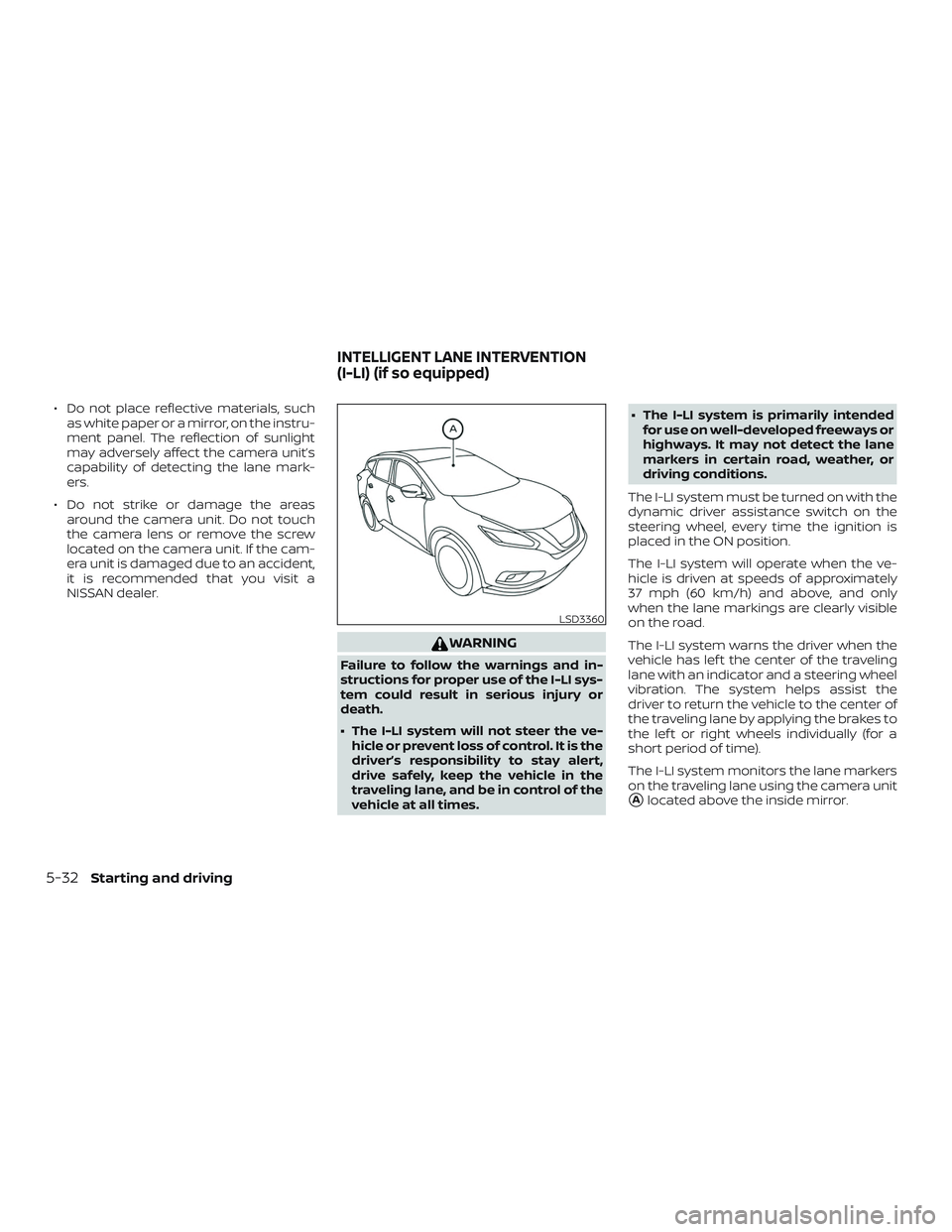NISSAN MURANO 2019 Owner´s Manual ∙ Do not place reflective materials, suchas white paper or a mirror, on the instru-
ment panel. The reflection of sunlight
may adversely affect the camera unit’s
capability of detecting the lane m NISSAN MURANO 2019 Owner´s Manual ∙ Do not place reflective materials, suchas white paper or a mirror, on the instru-
ment panel. The reflection of sunlight
may adversely affect the camera unit’s
capability of detecting the lane m