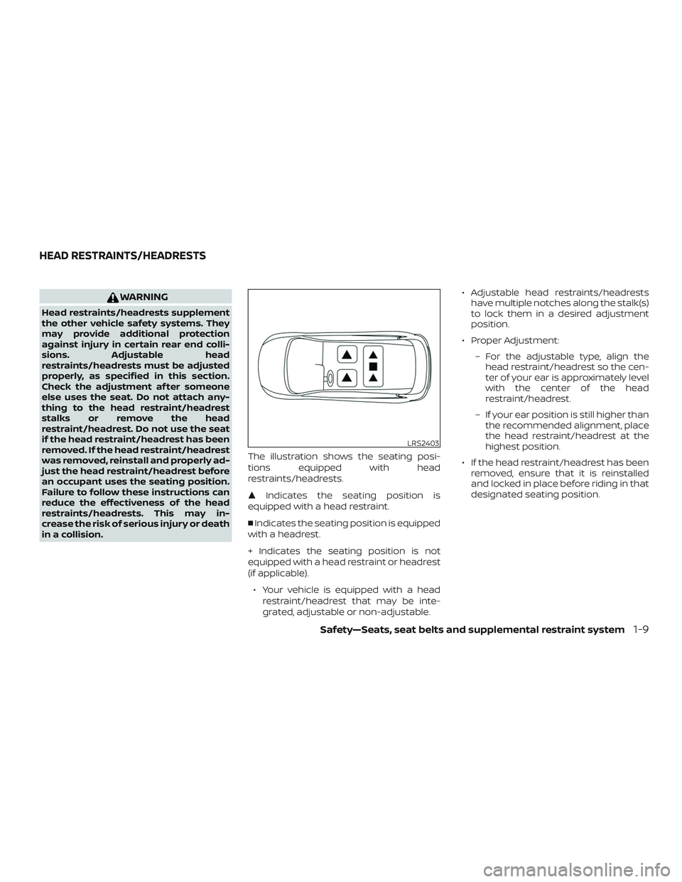 NISSAN MURANO 2019 Owner´s Manual WARNING
Head restraints/headrests supplement
the other vehicle safety systems. They
may provide additional protection
against injury in certain rear end colli-
sions. Adjustable head
restraints/headre NISSAN MURANO 2019 Owner´s Manual WARNING
Head restraints/headrests supplement
the other vehicle safety systems. They
may provide additional protection
against injury in certain rear end colli-
sions. Adjustable head
restraints/headre