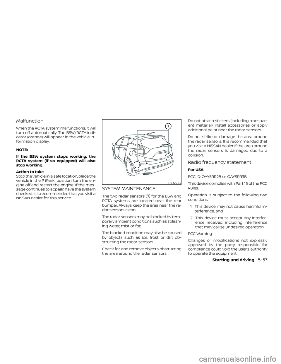 NISSAN MURANO 2019 Owner´s Manual Malfunction
When the RCTA system malfunctions, it will
turn off automatically. The BSW/RCTA indi-
cator (orange) will appear in the vehicle in-
formation display.
NOTE:
If the BSW system stops working NISSAN MURANO 2019 Owner´s Manual Malfunction
When the RCTA system malfunctions, it will
turn off automatically. The BSW/RCTA indi-
cator (orange) will appear in the vehicle in-
formation display.
NOTE:
If the BSW system stops working