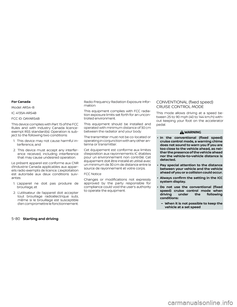 NISSAN MURANO 2019 Owner´s Manual For Canada
Model: ARS4–B
IC: 4135A-ARS4B
FCC ID: OAYARS4B
This device complies with Part 15 of the FCC
Rules and with Industry Canada licence-
exempt RSS standard(s). Operation is sub-
ject to the f NISSAN MURANO 2019 Owner´s Manual For Canada
Model: ARS4–B
IC: 4135A-ARS4B
FCC ID: OAYARS4B
This device complies with Part 15 of the FCC
Rules and with Industry Canada licence-
exempt RSS standard(s). Operation is sub-
ject to the f