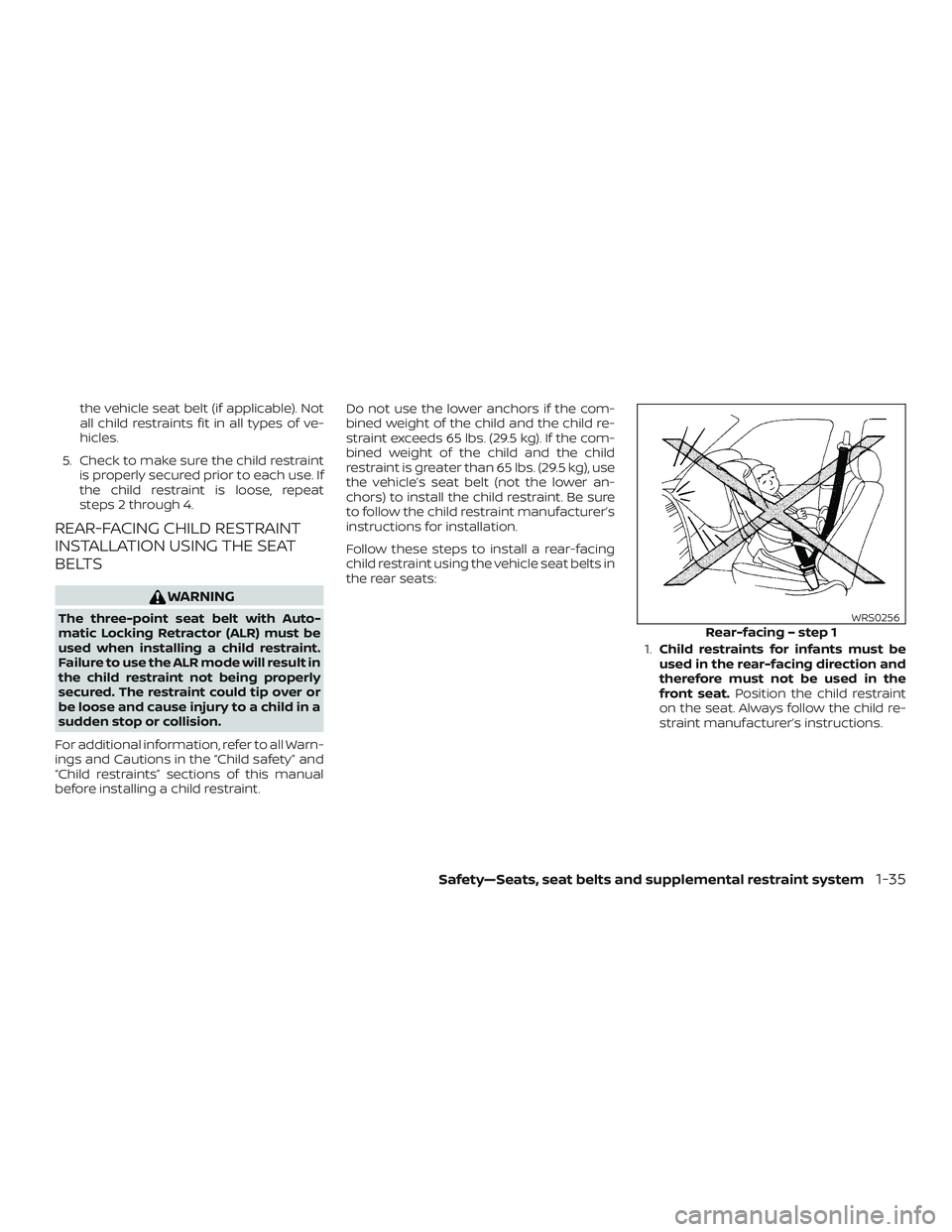 NISSAN MURANO 2019 Owner´s Manual the vehicle seat belt (if applicable). Not
all child restraints fit in all types of ve-
hicles.
5. Check to make sure the child restraint is properly secured prior to each use. If
the child restraint NISSAN MURANO 2019 Owner´s Manual the vehicle seat belt (if applicable). Not
all child restraints fit in all types of ve-
hicles.
5. Check to make sure the child restraint is properly secured prior to each use. If
the child restraint