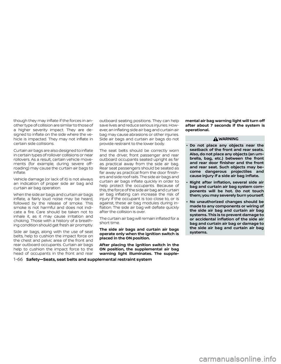 NISSAN MURANO 2019 Owner´s Manual though they may inflate if the forces in an-
other type of collision are similar to those of
a higher severity impact. They are de-
signed to inflate on the side where the ve-
hicle is impacted. They NISSAN MURANO 2019 Owner´s Manual though they may inflate if the forces in an-
other type of collision are similar to those of
a higher severity impact. They are de-
signed to inflate on the side where the ve-
hicle is impacted. They