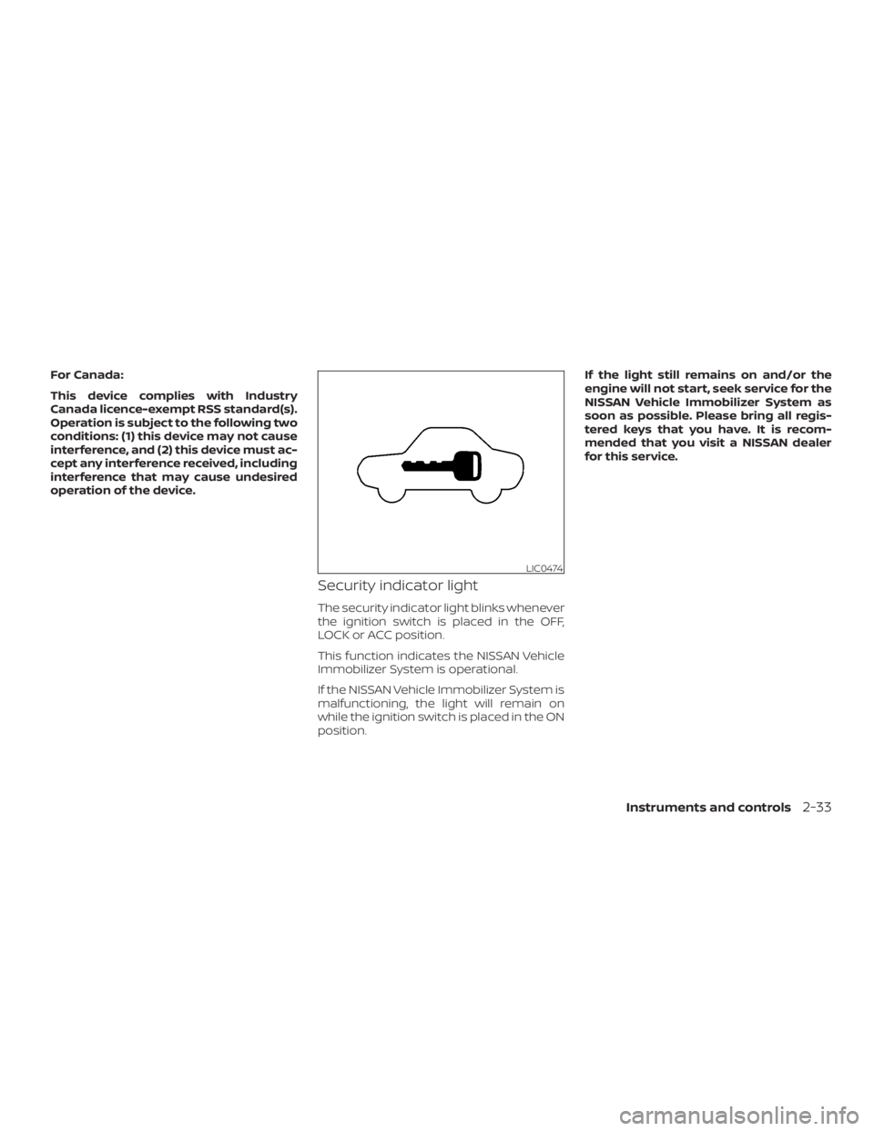 NISSAN MURANO 2018  Owner´s Manual For Canada:
This device complies with Industry
Canada licence-exempt RSS standard(s).
Operation is subject to the following two
conditions: (1) this device may not cause
interference, and (2) this dev