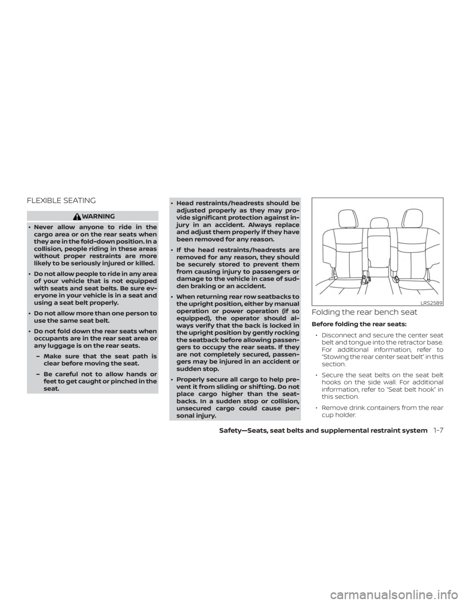 NISSAN MURANO 2018 Owner´s Manual FLEXIBLE SEATING
WARNING
∙ Never allow anyone to ride in thecargo area or on the rear seats when
they are in the fold-down position. In a
collision, people riding in these areas
without proper restr NISSAN MURANO 2018 Owner´s Manual FLEXIBLE SEATING
WARNING
∙ Never allow anyone to ride in thecargo area or on the rear seats when
they are in the fold-down position. In a
collision, people riding in these areas
without proper restr