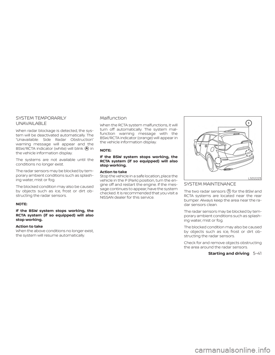 NISSAN MURANO 2018 Owner´s Manual SYSTEM TEMPORARILY
UNAVAILABLE
When radar blockage is detected, the sys-
tem will be deactivated automatically. The
“Unavailable: Side Radar Obstruction”
warning message will appear and the
BSW/RC NISSAN MURANO 2018 Owner´s Manual SYSTEM TEMPORARILY
UNAVAILABLE
When radar blockage is detected, the sys-
tem will be deactivated automatically. The
“Unavailable: Side Radar Obstruction”
warning message will appear and the
BSW/RC