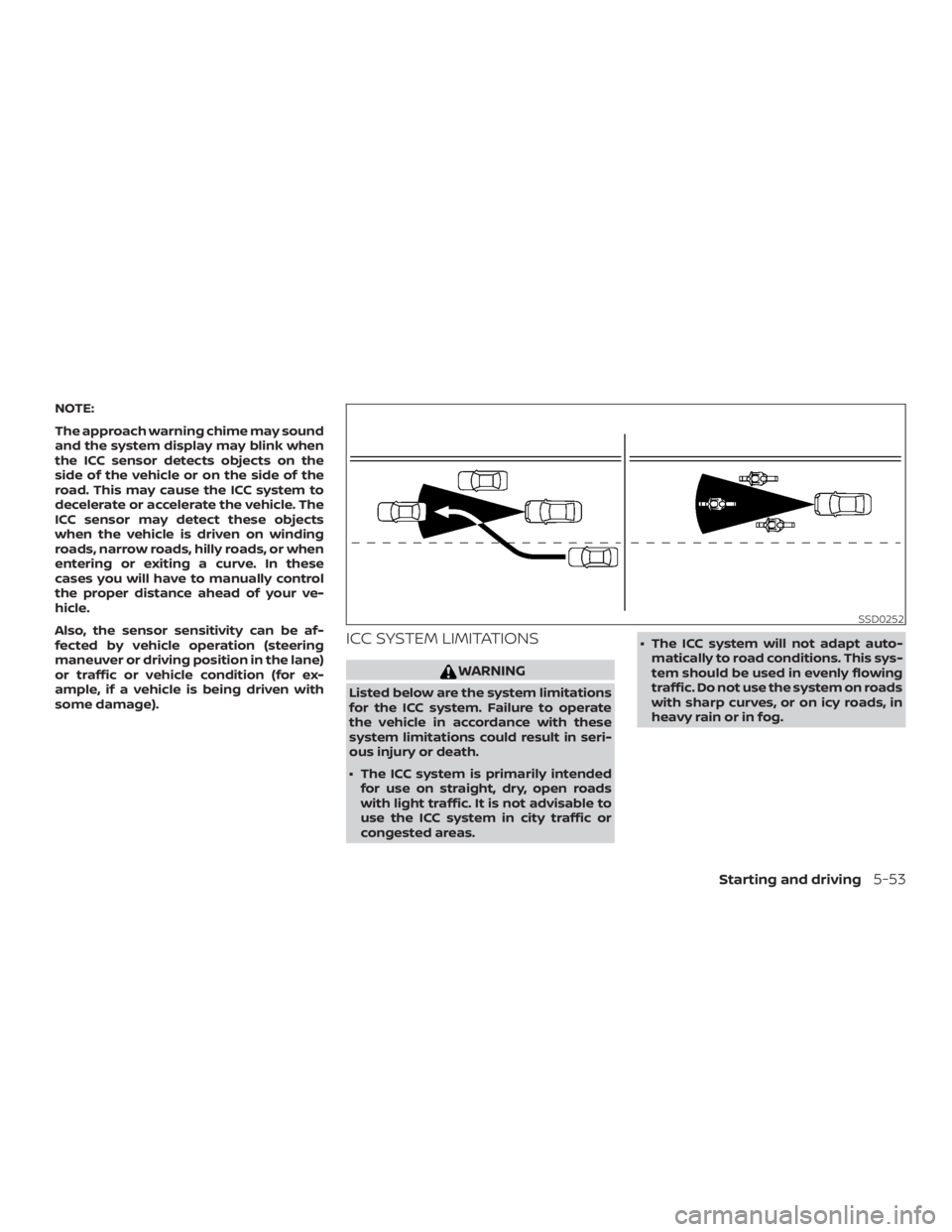 NISSAN MURANO 2018 Owner´s Manual NOTE:
The approach warning chime may sound
and the system display may blink when
the ICC sensor detects objects on the
side of the vehicle or on the side of the
road. This may cause the ICC system to
NISSAN MURANO 2018 Owner´s Manual NOTE:
The approach warning chime may sound
and the system display may blink when
the ICC sensor detects objects on the
side of the vehicle or on the side of the
road. This may cause the ICC system to