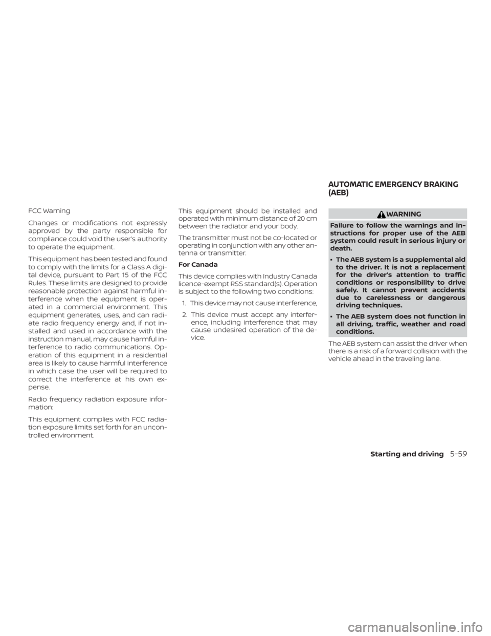 NISSAN MURANO 2018 Owner´s Manual FCC Warning
Changes or modifications not expressly
approved by the party responsible for
compliance could void the user’s authority
to operate the equipment.
This equipment has been tested and found NISSAN MURANO 2018 Owner´s Manual FCC Warning
Changes or modifications not expressly
approved by the party responsible for
compliance could void the user’s authority
to operate the equipment.
This equipment has been tested and found