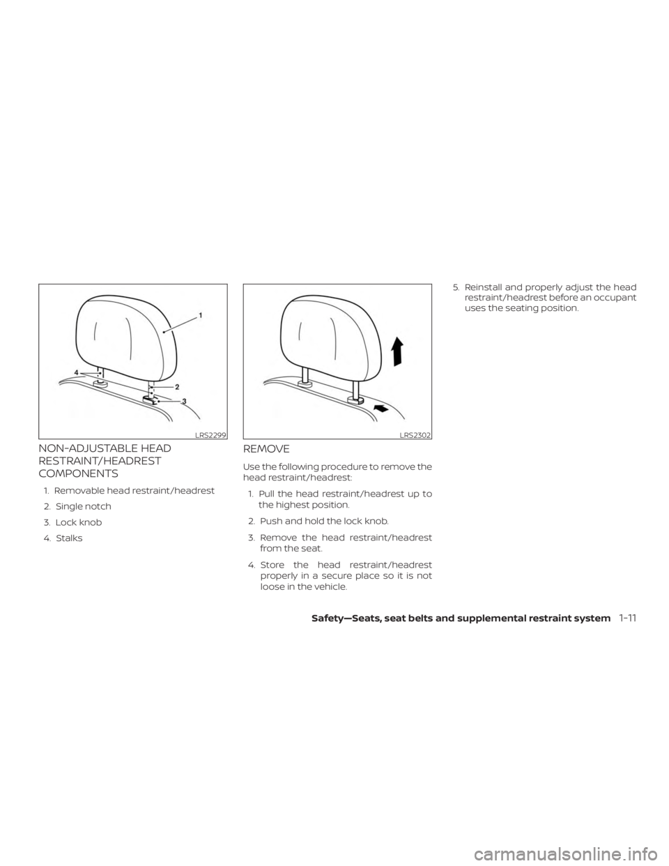 NISSAN MURANO 2018  Owner´s Manual NON-ADJUSTABLE HEAD
RESTRAINT/HEADREST
COMPONENTS
1. Removable head restraint/headrest
2. Single notch
3. Lock knob
4. Stalks
REMOVE
Use the following procedure to remove the
head restraint/headrest:1