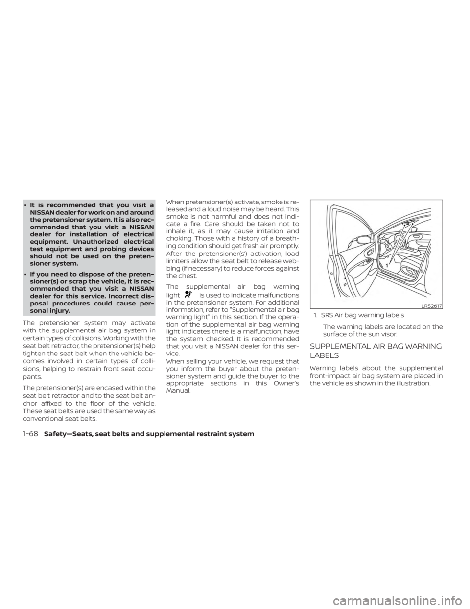 NISSAN MURANO 2018 Owner´s Manual ∙ It is recommended that you visit aNISSAN dealer for work on and around
the pretensioner system. It is also rec-
ommended that you visit a NISSAN
dealer for installation of electrical
equipment. Un NISSAN MURANO 2018 Owner´s Manual ∙ It is recommended that you visit aNISSAN dealer for work on and around
the pretensioner system. It is also rec-
ommended that you visit a NISSAN
dealer for installation of electrical
equipment. Un