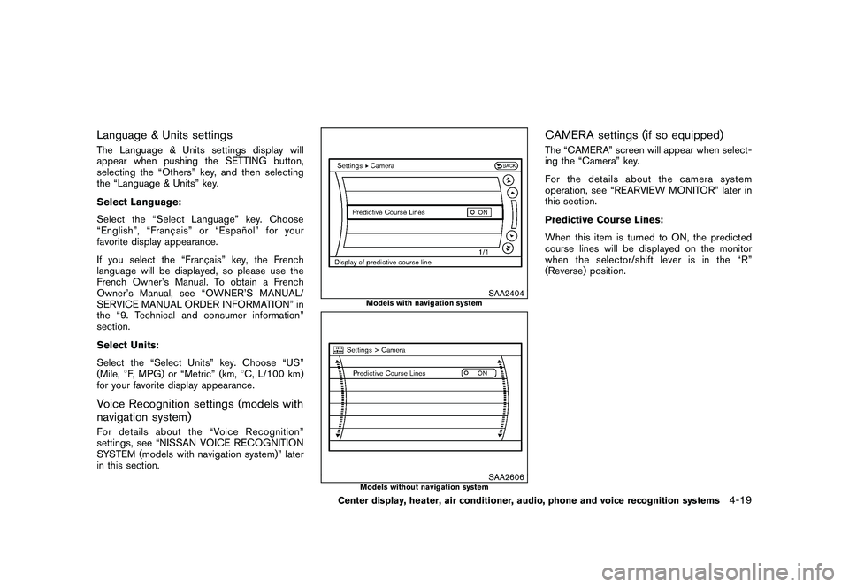 NISSAN MURANO 2011  Owner´s Manual Black plate (187,1)
Model "Z51-D" EDITED: 2010/ 7/ 23
Language & Units settingsThe Language & Units settings display will
appear when pushing the SETTING button,
selecting the “Others” key, and th