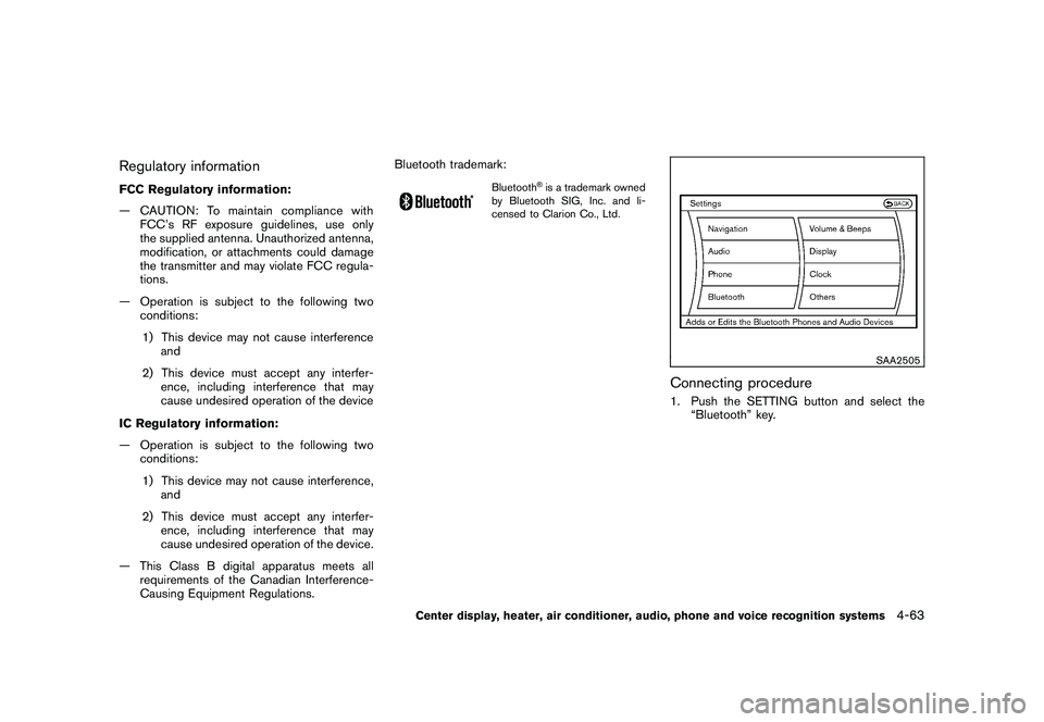 NISSAN MURANO 2011  Owner´s Manual Black plate (231,1)
Model "Z51-D" EDITED: 2010/ 7/ 23
Regulatory informationFCC Regulatory information:
— CAUTION: To maintain compliance withFCC’s RF exposure guidelines, use only
the supplied an