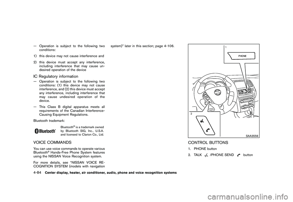 NISSAN MURANO 2011  Owner´s Manual Black plate (252,1)
Model "Z51-D" EDITED: 2010/ 7/ 23
— Operation is subject to the following twoconditions:
1) this device may not cause interference and
2) this device must accept any interference