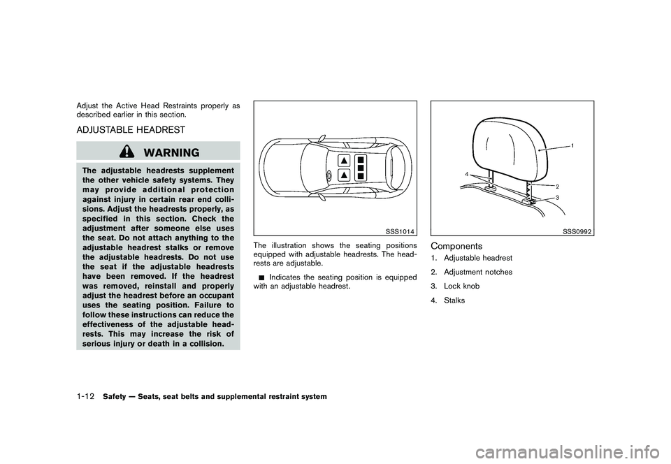 NISSAN MURANO 2011  Owner´s Manual Black plate (26,1)
Model "Z51-D" EDITED: 2010/ 7/ 23
Adjust the Active Head Restraints properly as
described earlier in this section.ADJUSTABLE HEADREST
WARNING
The adjustable headrests supplement
the