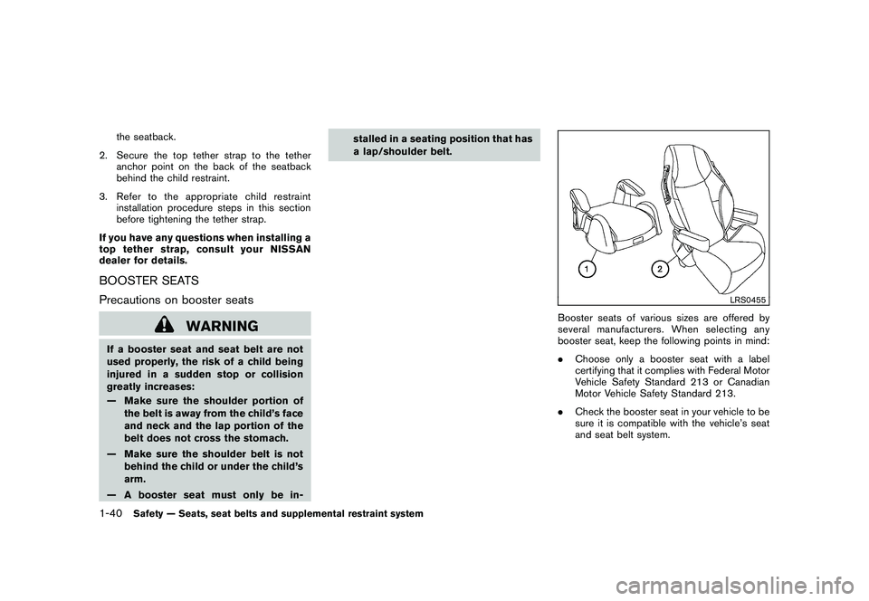 NISSAN MURANO 2011  Owner´s Manual Black plate (54,1)
Model "Z51-D" EDITED: 2010/ 7/ 23
the seatback.
2. Secure the top tether strap to the tether anchor point on the back of the seatback
behind the child restraint.
3. Refer to the app