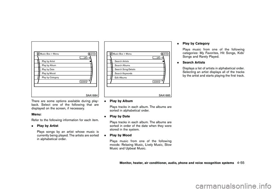NISSAN MURANO 2010  Owner´s Manual Black plate (223,1)
Model "Z51-D" EDITED: 2009/ 8/ 3
SAA1684
There are some options available during play-
back. Select one of the following that are
displayed on the screen, if necessary.
Menu:
Refer