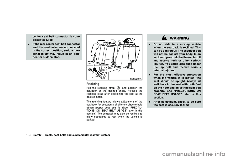NISSAN MURANO 2010 Owner´s Manual Black plate (22,1)
Model "Z51-D" EDITED: 2009/ 8/ 3
center seat belt connector is com-
pletely secured.
. If the rear center seat belt connector
and the seatbacks are not secured
in the correct positi NISSAN MURANO 2010 Owner´s Manual Black plate (22,1)
Model "Z51-D" EDITED: 2009/ 8/ 3
center seat belt connector is com-
pletely secured.
. If the rear center seat belt connector
and the seatbacks are not secured
in the correct positi